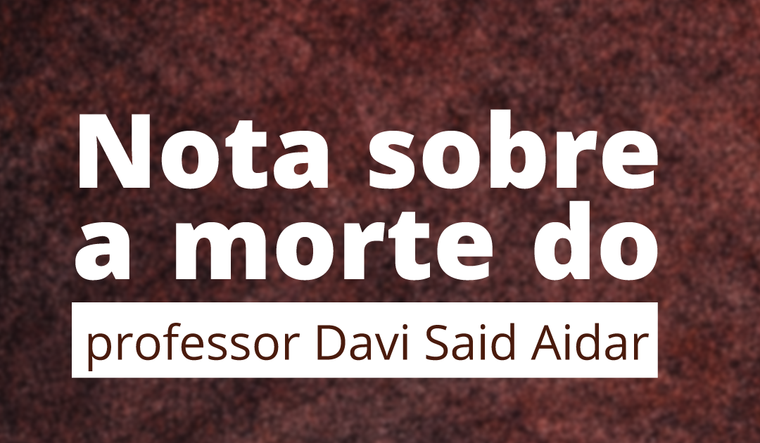 Nota sobre a morte do professor Davi Said Aidar